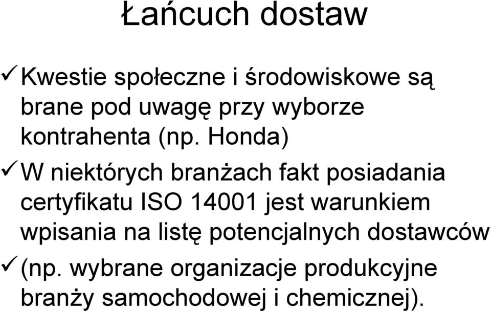 Honda) W niektórych branżach fakt posiadania certyfikatu ISO 14001 jest