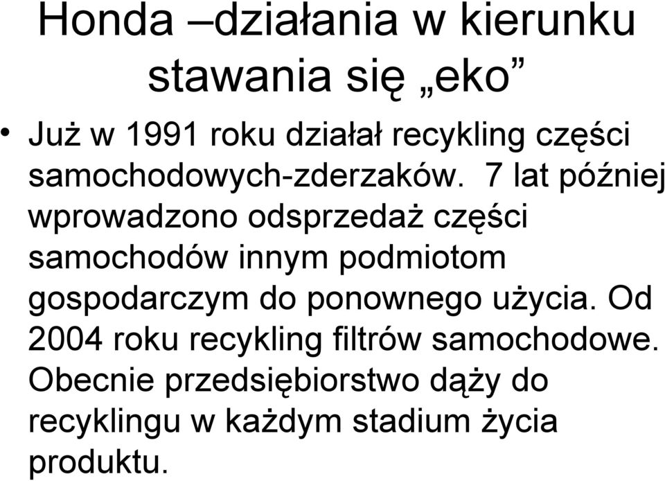 7 lat później wprowadzono odsprzedaż części samochodów innym podmiotom gospodarczym