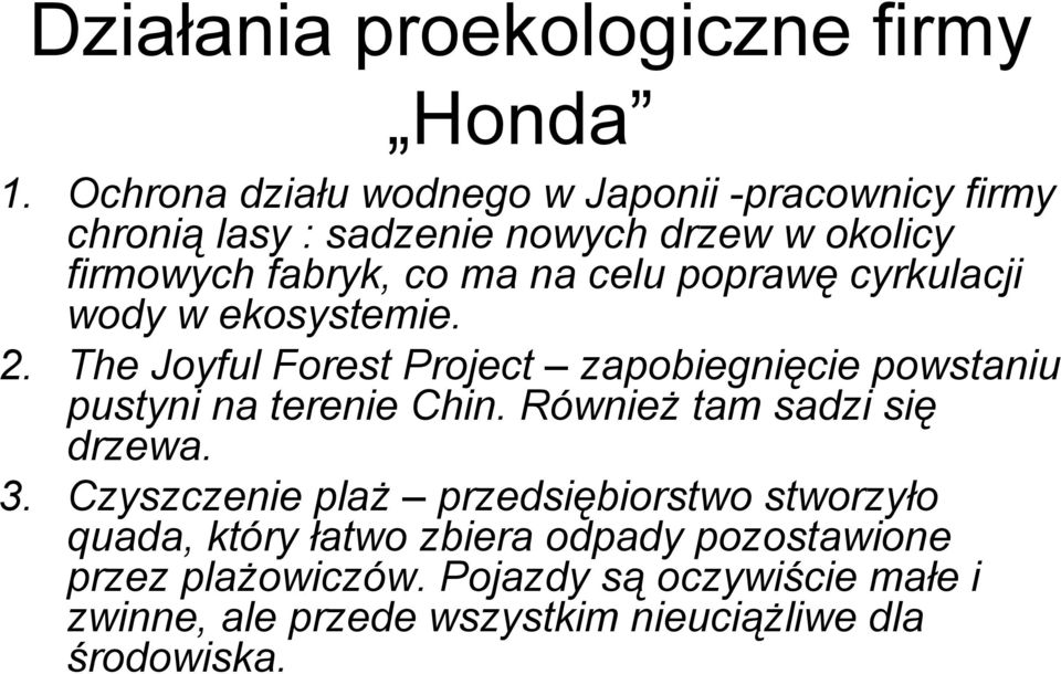 celu poprawę cyrkulacji wody w ekosystemie. 2. The Joyful Forest Project zapobiegnięcie powstaniu pustyni na terenie Chin.