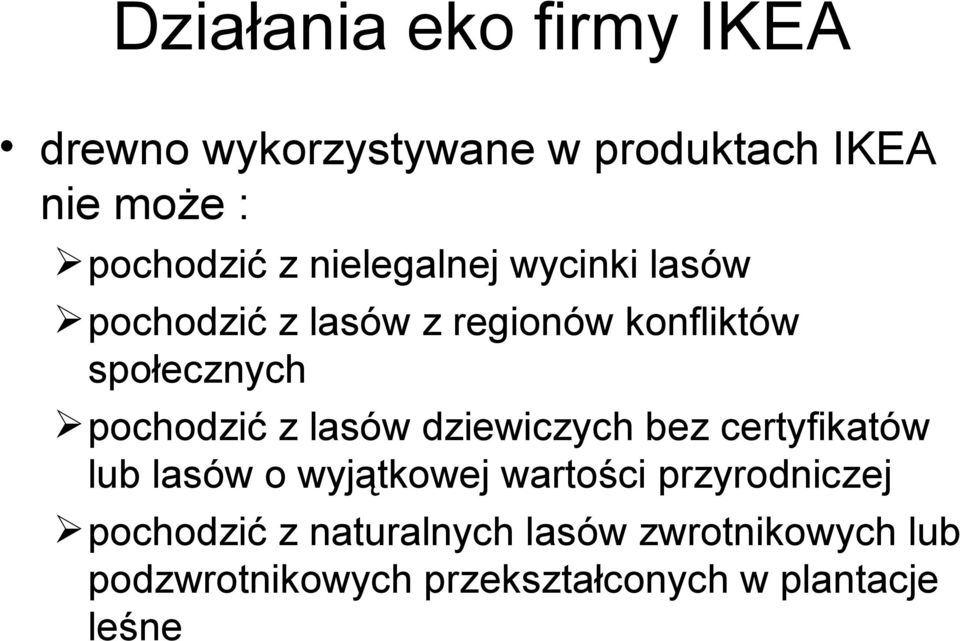 lasów dziewiczych bez certyfikatów lub lasów o wyjątkowej wartości przyrodniczej