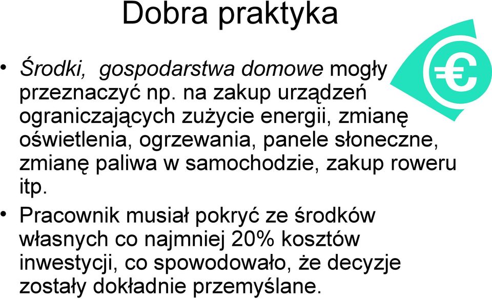 panele słoneczne, zmianę paliwa w samochodzie, zakup roweru itp.