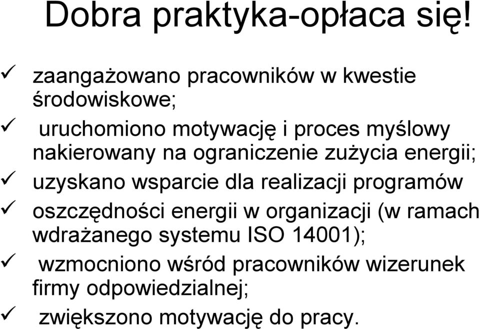 nakierowany na ograniczenie zużycia energii; uzyskano wsparcie dla realizacji programów