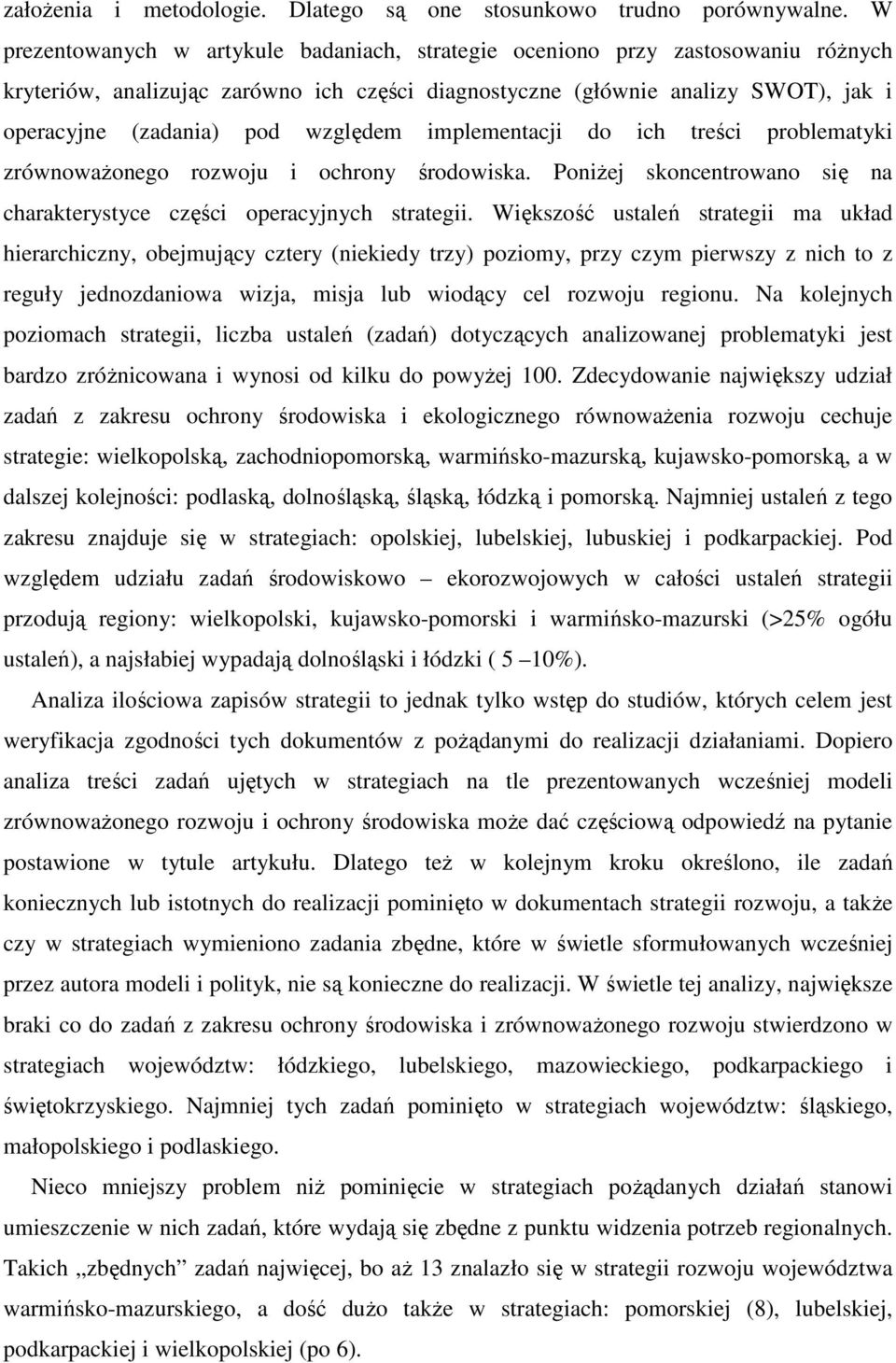 względem implementacji do ich treści problematyki zrównoważonego rozwoju i ochrony środowiska. Poniżej skoncentrowano się na charakterystyce części operacyjnych strategii.