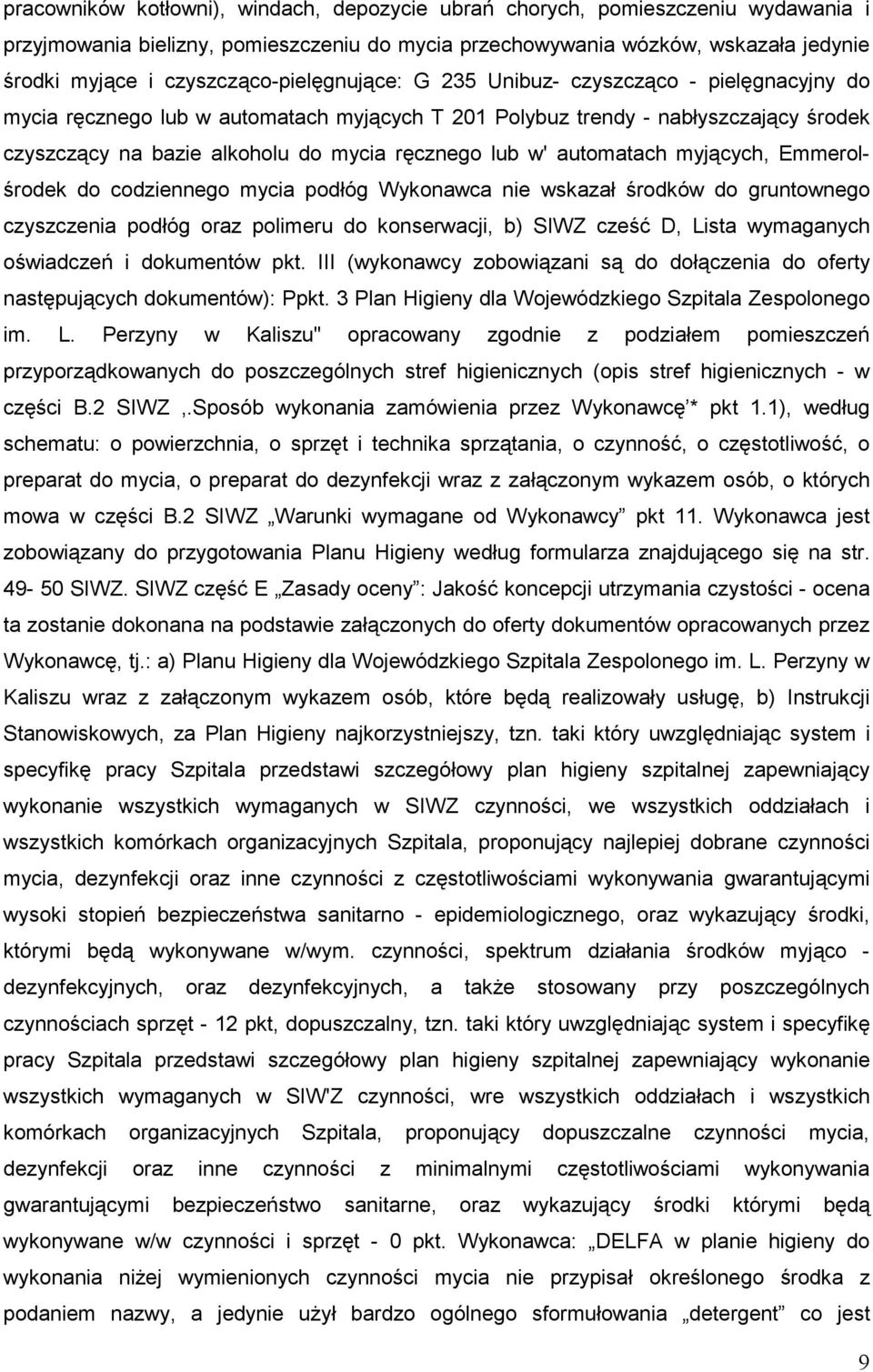 ręcznego lub w' automatach myjących, Emmerolśrodek do codziennego mycia podłóg Wykonawca nie wskazał środków do gruntownego czyszczenia podłóg oraz polimeru do konserwacji, b) SIWZ cześć D, Lista