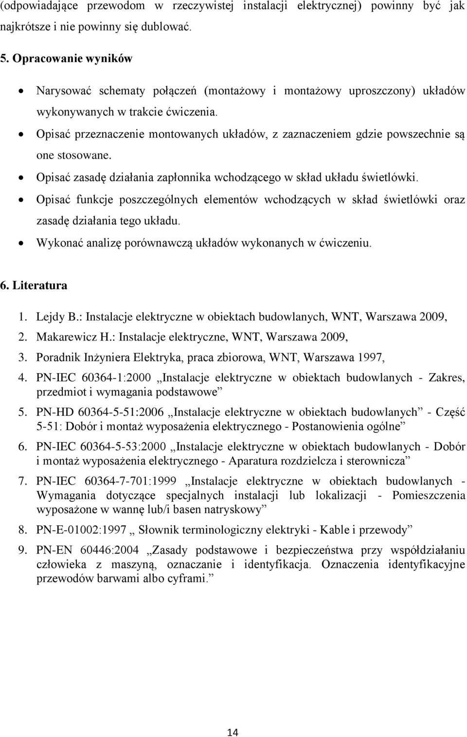 Opisać przeznaczenie montowanych układów, z zaznaczeniem gdzie powszechnie są one stosowane. Opisać zasadę działania zapłonnika wchodzącego w skład układu świetlówki.