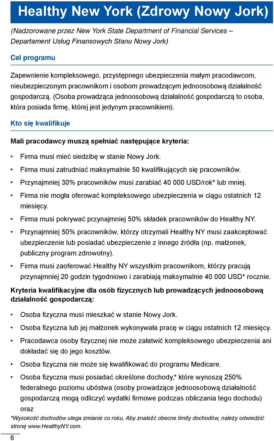 (Osoba prowadząca jednoosobową działalność gospodarczą to osoba, która posiada firmę, której jest jedynym pracownikiem).