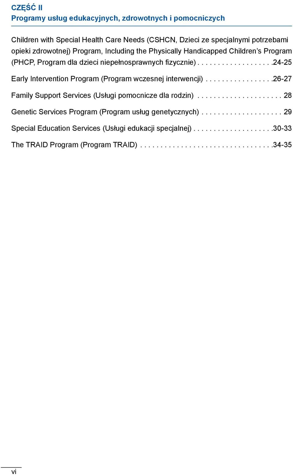 ..24-25 Early Intervention Program (Program wczesnej interwencji)...26-27 Family Support Services (Usługi pomocnicze dla rodzin).