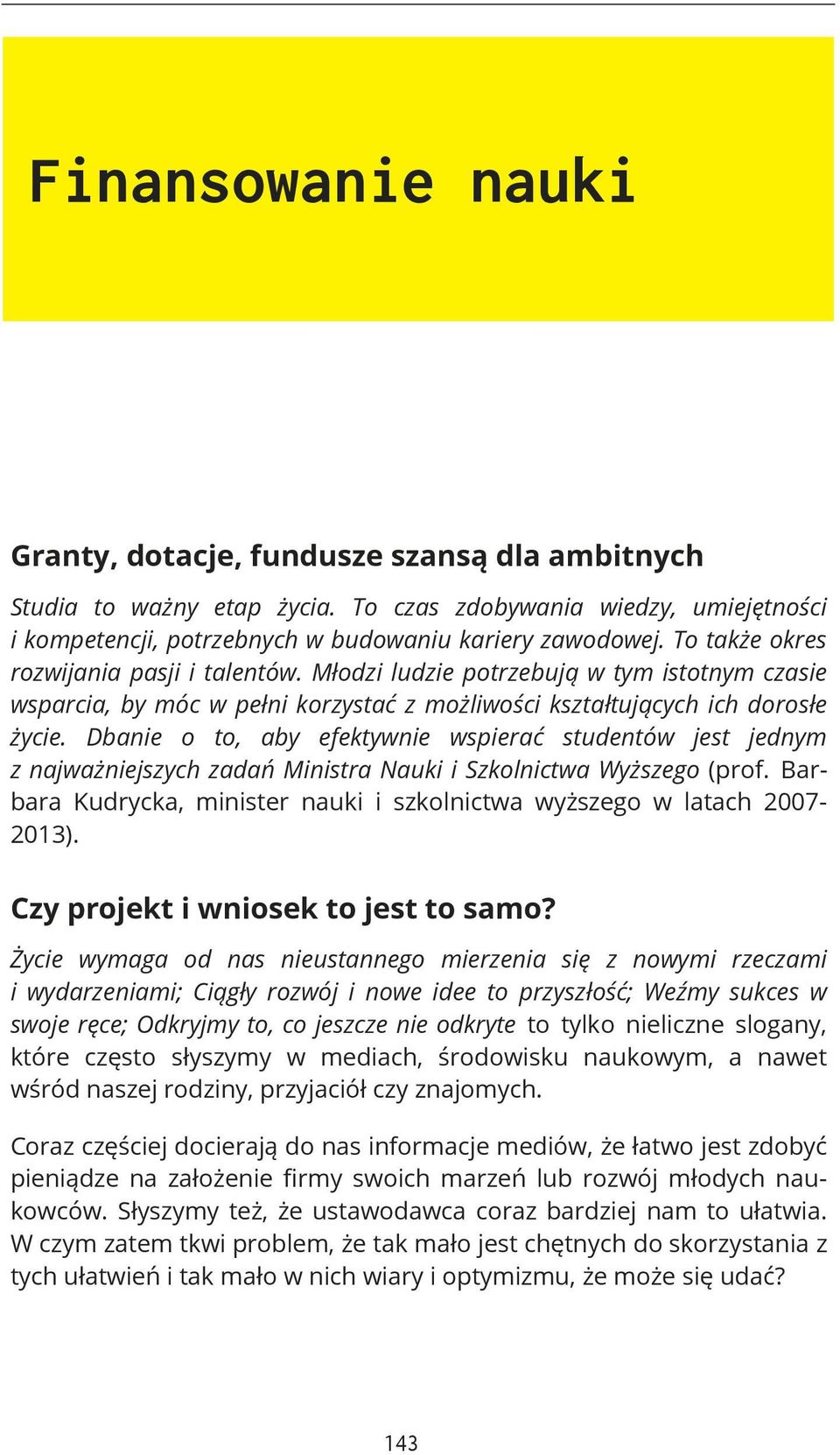 Dbanie o to, aby efektywnie wspierać studentów jest jednym z najważniejszych zadań Ministra Nauki i Szkolnictwa Wyższego (prof.