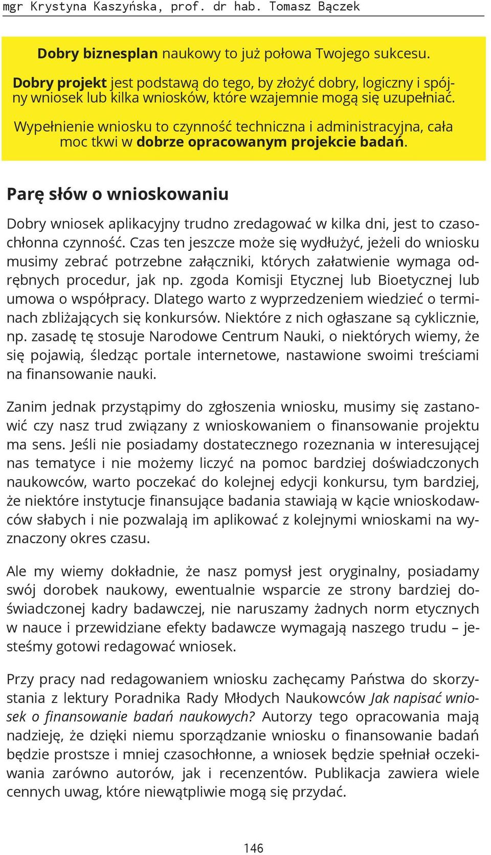 Wypełnienie wniosku to czynność techniczna i administracyjna, cała moc tkwi w dobrze opracowanym projekcie badań.