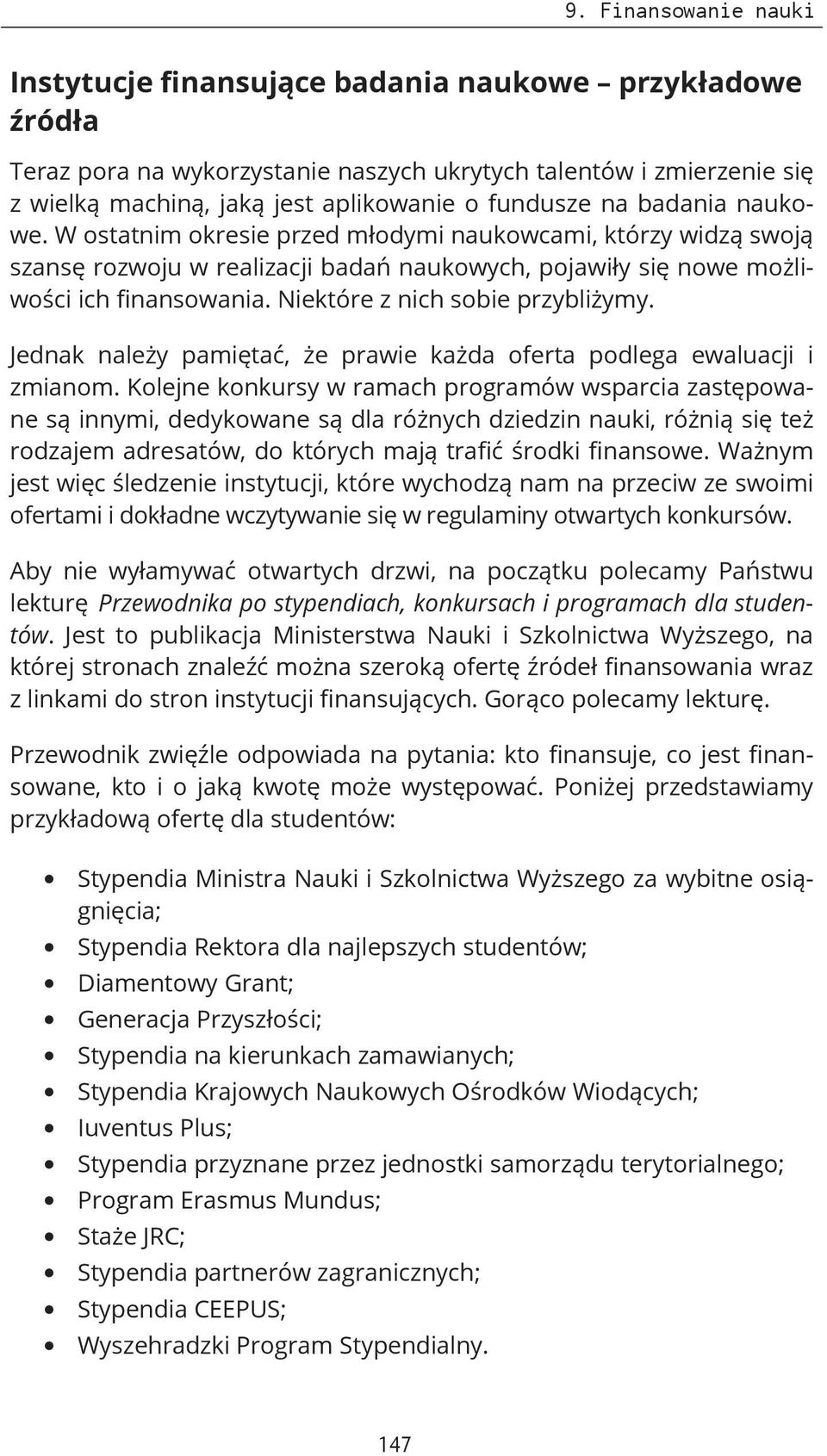 Niektóre z nich sobie przybliżymy. Jednak należy pamiętać, że prawie każda oferta podlega ewaluacji i zmianom.