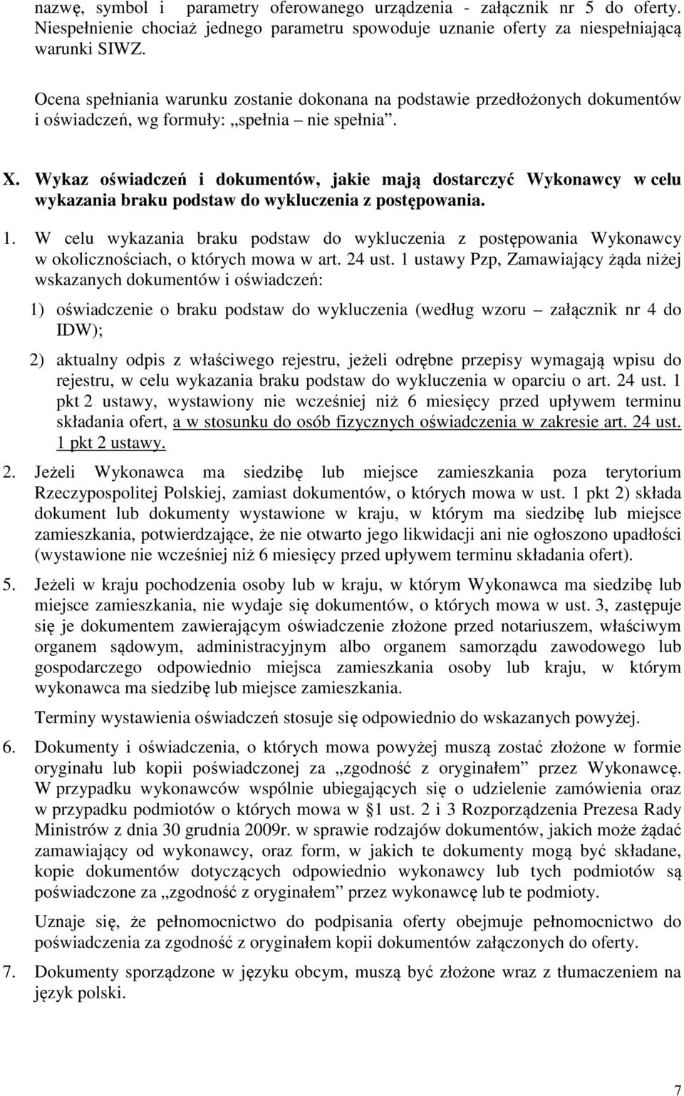 Wykaz oświadczeń i dokumentów, jakie mają dostarczyć Wykonawcy w celu wykazania braku podstaw do wykluczenia z postępowania. 1.