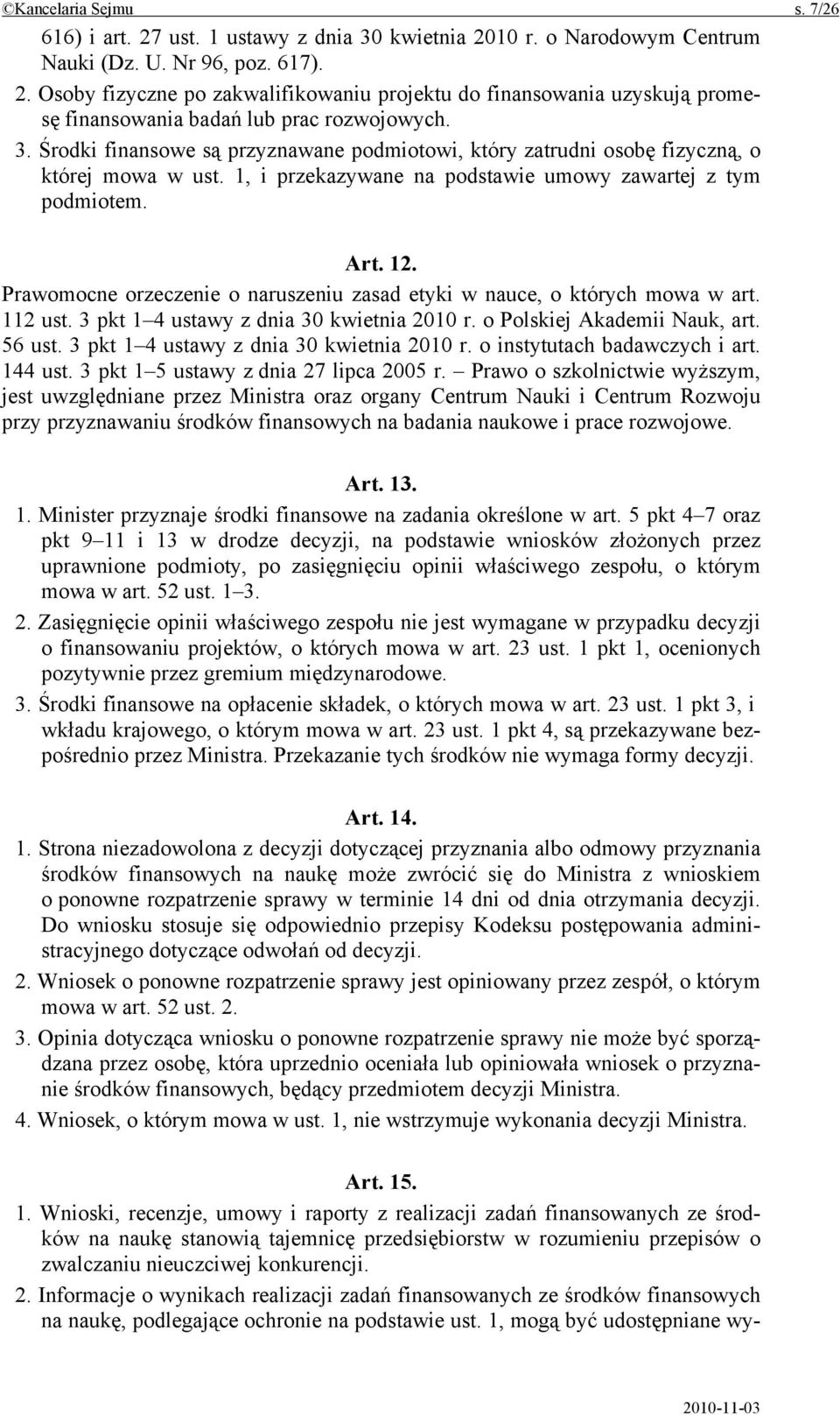 Prawomocne orzeczenie o naruszeniu zasad etyki w nauce, o których mowa w art. 112 ust. 3 pkt 1 4 ustawy z dnia 30 kwietnia 2010 r. o Polskiej Akademii Nauk, art. 56 ust.