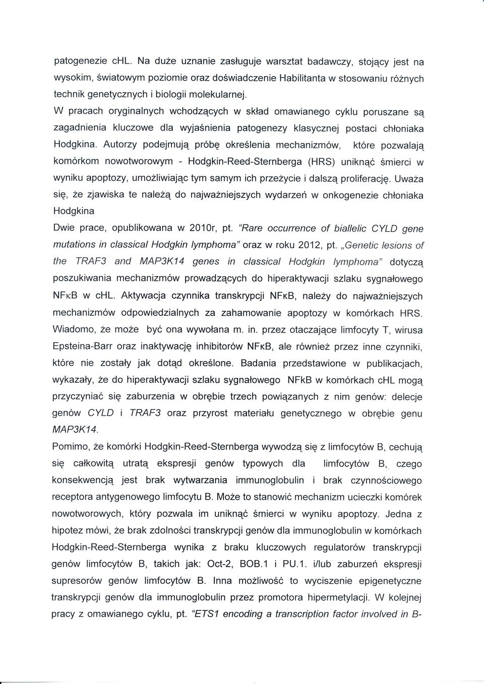 Autory podejmują próbę okreś]enamechanmów, które powalają komórkom nowotworowym - Hodgkn_Reed-Sternberga (HRs) unknąó śmerc w wynku apoptoy, umolwając tym samym ch preżyce dalsą prolferację.