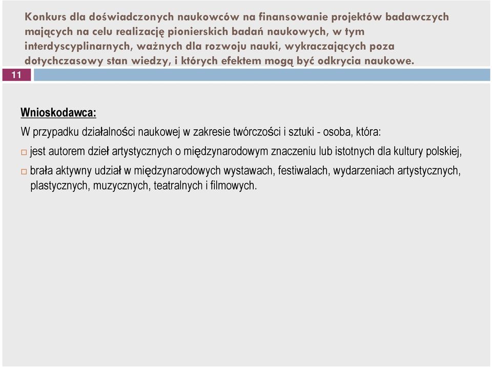 Wnioskodawca: W przypadku działalności naukowej w zakresie twórczości i sztuki - osoba, która: jest autorem dzieł artystycznych o międzynarodowym