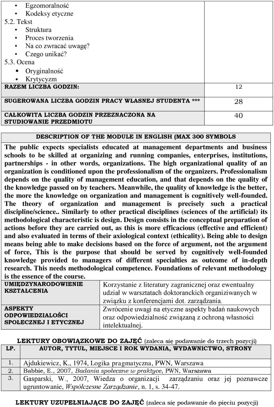 IN ENGLISH (MAX 300 SYMBOLS The public expects specialists educated at management departments and business schools to be skilled at organizing and running companies, enterprises, institutions,