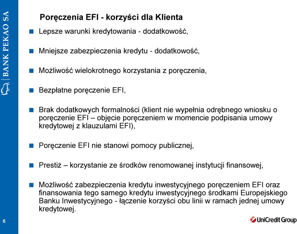 kredytowej z klauzulami EFI), Poręczenie EFI nie stanowi pomocy publicznej, Prestiż korzystanie ze środków renomowanej instytucji finansowej, Możliwość zabezpieczenia kredytu