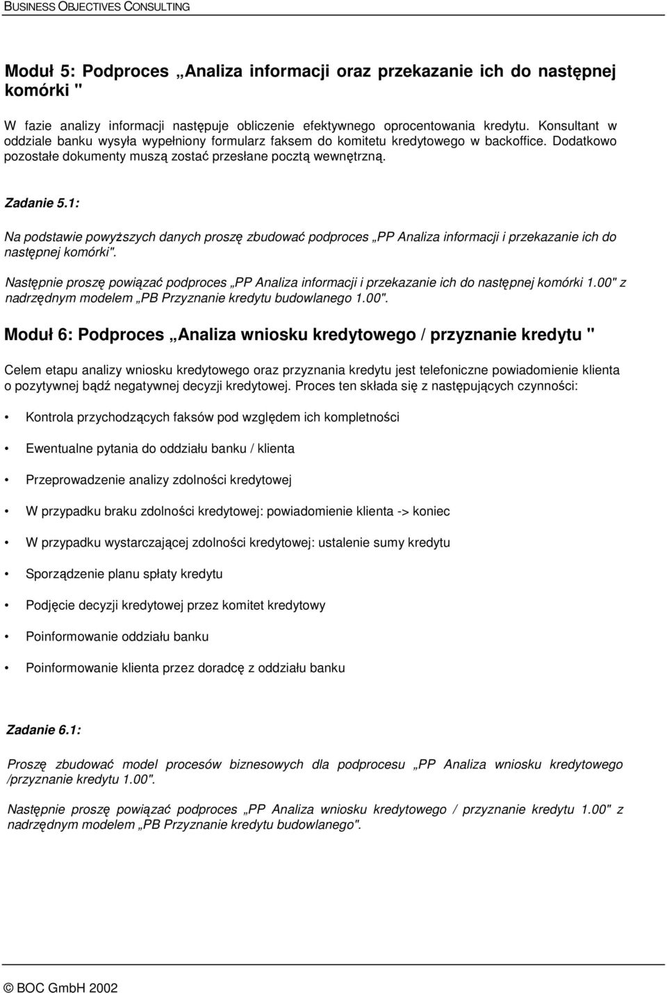 1: Na podstawie powyŝszych danych proszę zbudować podproces PP Analiza informacji i przekazanie ich do następnej komórki".