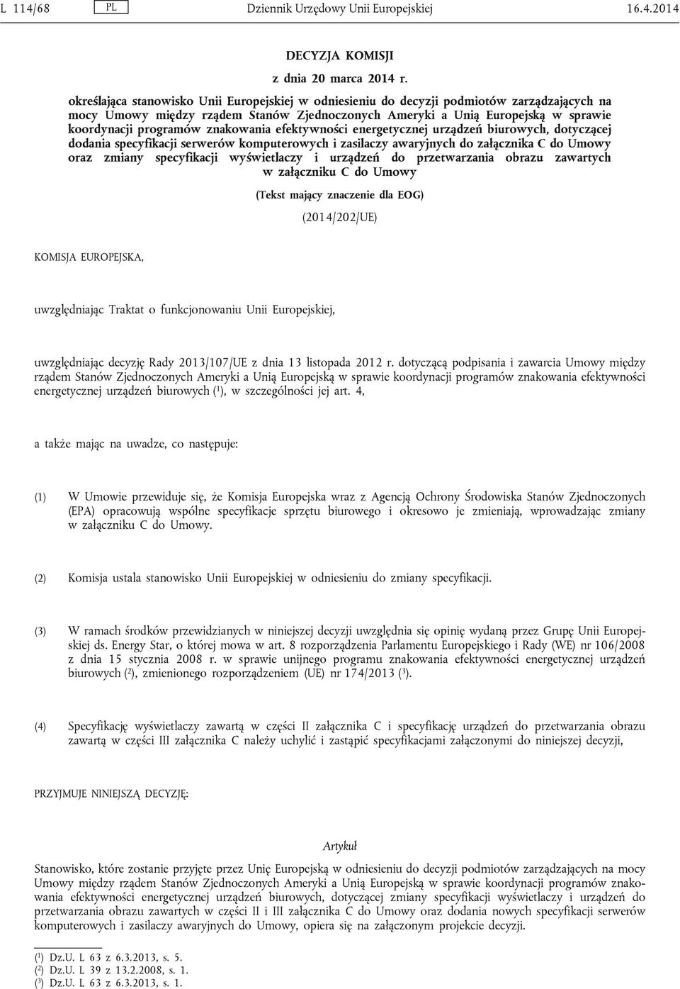 znakowania efektywności energetycznej urządzeń biurowych, dotyczącej dodania specyfikacji serwerów komputerowych i zasilaczy awaryjnych do załącznika C do Umowy oraz zmiany specyfikacji wyświetlaczy