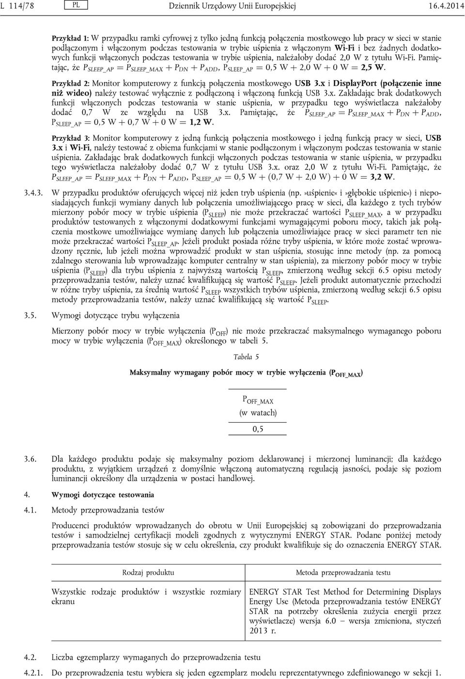 2014 Przykład 1: W przypadku ramki cyfrowej z tylko jedną funkcją połączenia mostkowego lub pracy w sieci w stanie podłączonym i włączonym podczas testowania w trybie uśpienia z włączonym Wi-Fi i bez