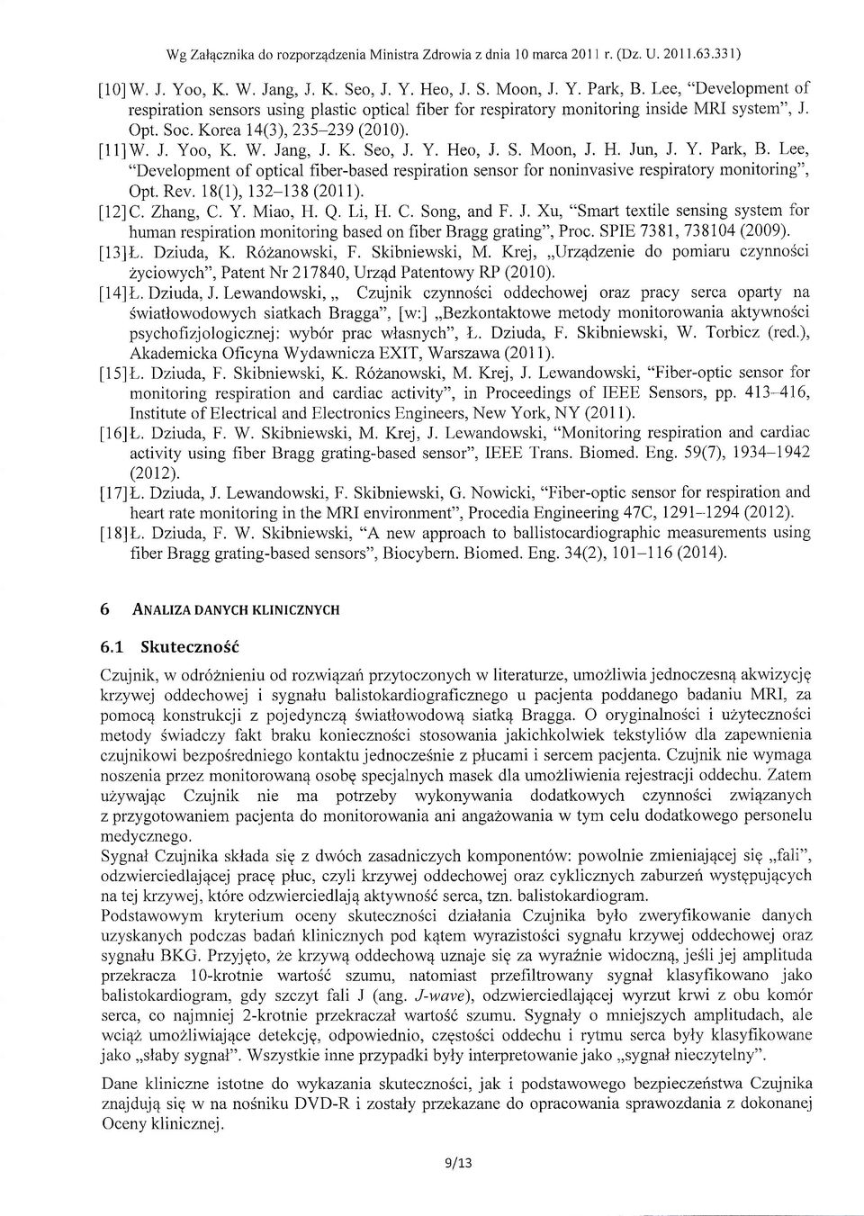 S. Moon, J. H. Jun, J. Y. Park, B. Lee, "Development of optical fiber-based respiration sensor for noninvasive respiratory monitoring", Opt. Rev, 18(1), 132-138 (2011). l\z)c. Zhang, C. Y. Miao, H. Q.