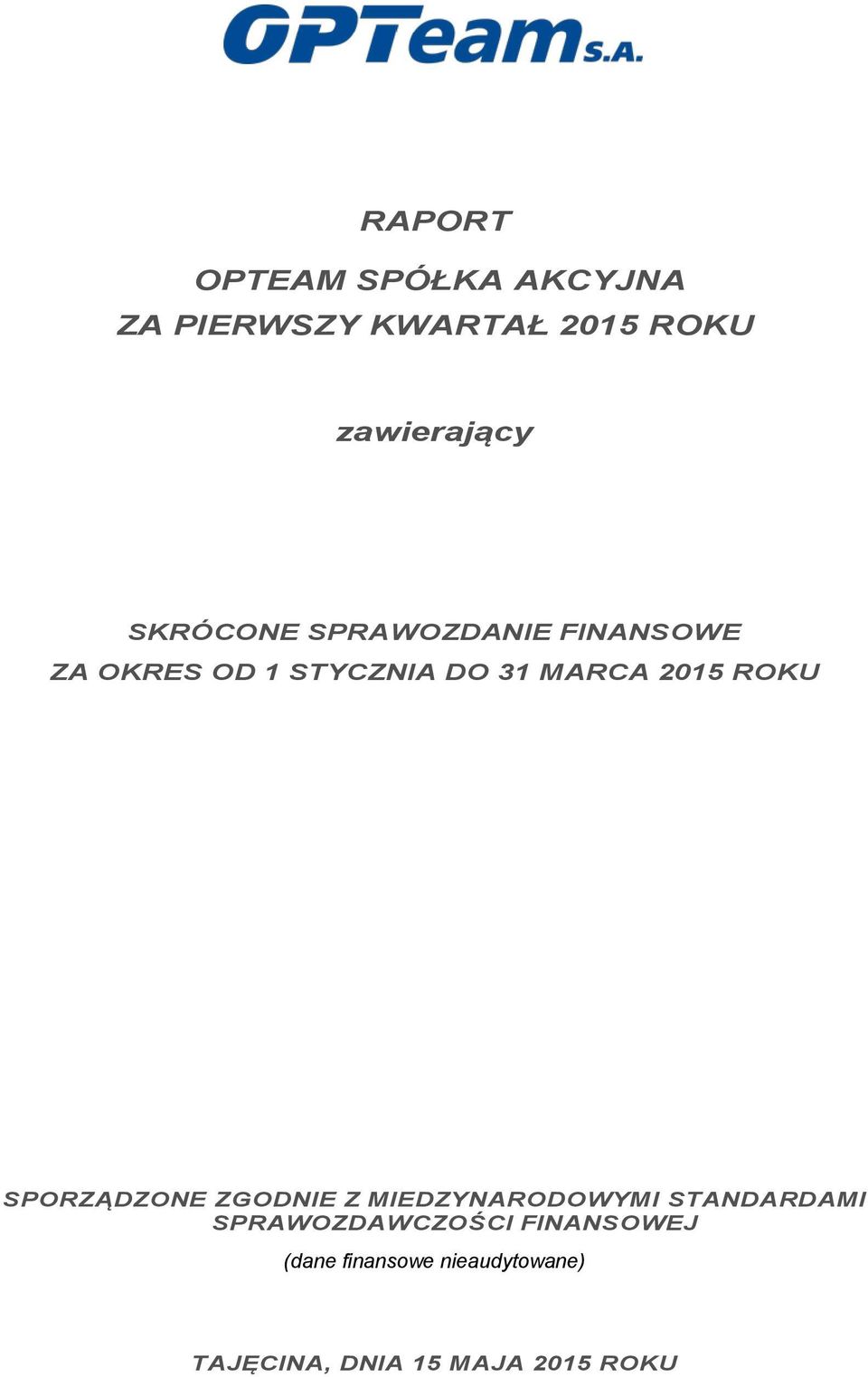 ROKU SPORZĄDZONE ZGODNIE Z MIEDZYNARODOWYMI STANDARDAMI SPRAWOZDAWCZOŚCI