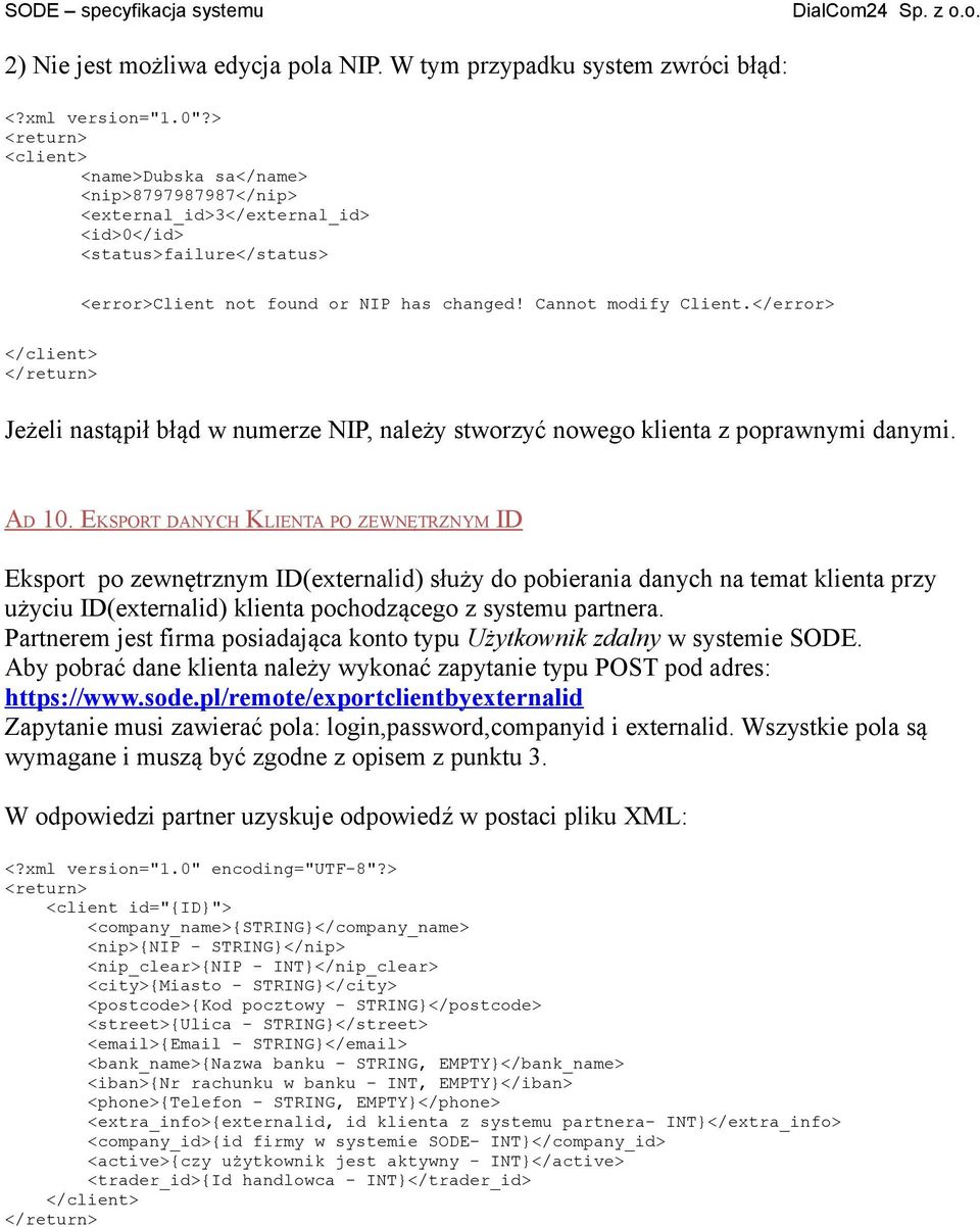 Cannot modify Client.</error> </client> Jeżeli nastąpił błąd w numerze NIP, należy stworzyć nowego klienta z poprawnymi danymi. AD 10.