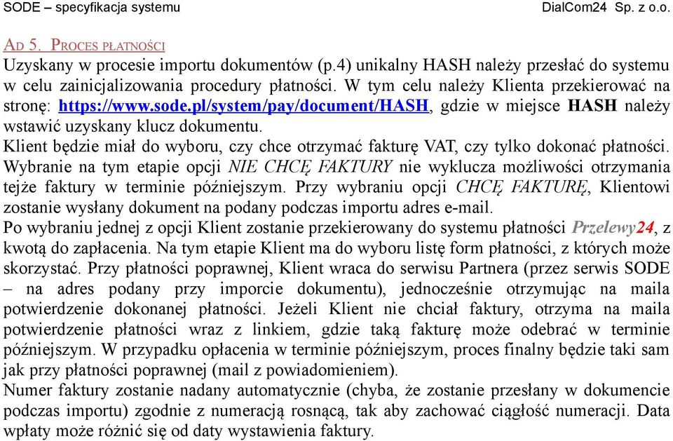 Klient będzie miał do wyboru, czy chce otrzymać fakturę VAT, czy tylko dokonać płatności.