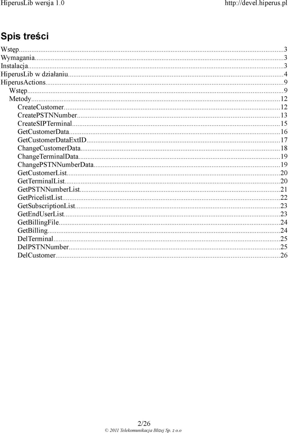 ..18 ChangeTerminalData...19 ChangePSTNNumberData...19 GetCustomerList...20 GetTerminalList...20 GetPSTNNumberList.