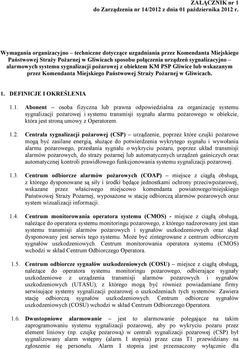 pożarowej z obiektem KM PSP Gliwice lub wskazanym przez Komendanta Miejskiego Państwowej Straży Pożarnej w Gliwicach. 1.