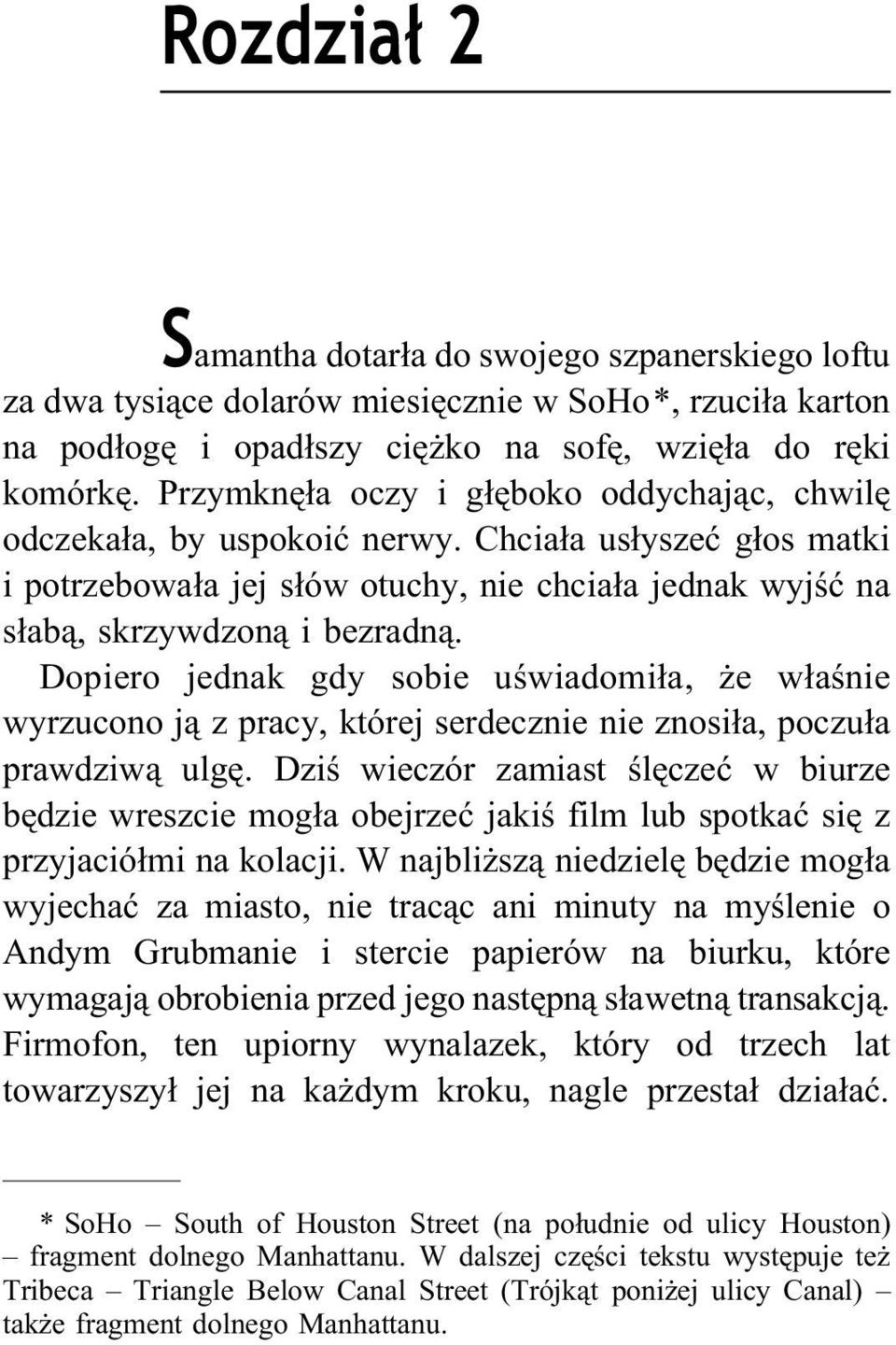 Dopiero jednak gdy sobie uświadomiła, że właśnie wyrzucono ją z pracy, której serdecznie nie znosiła, poczuła prawdziwą ulgę.