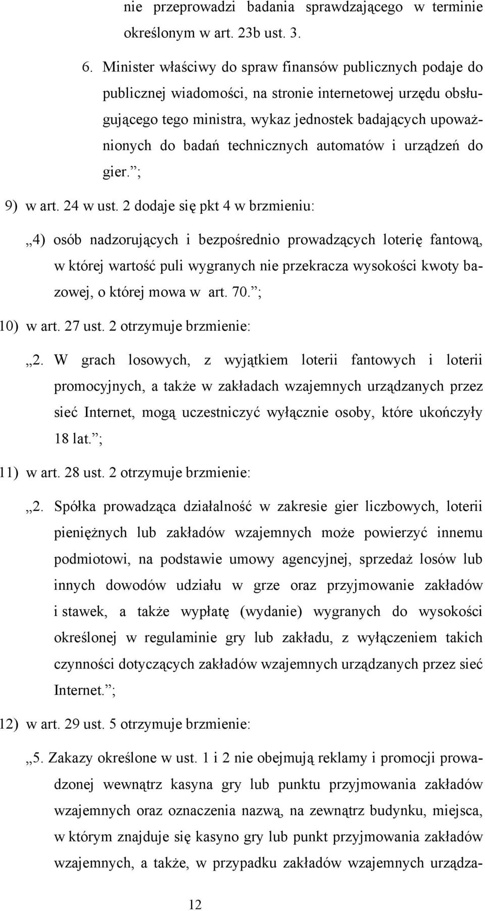 technicznych automatów i urządzeń do gier. ; 9) w art. 24 w ust.