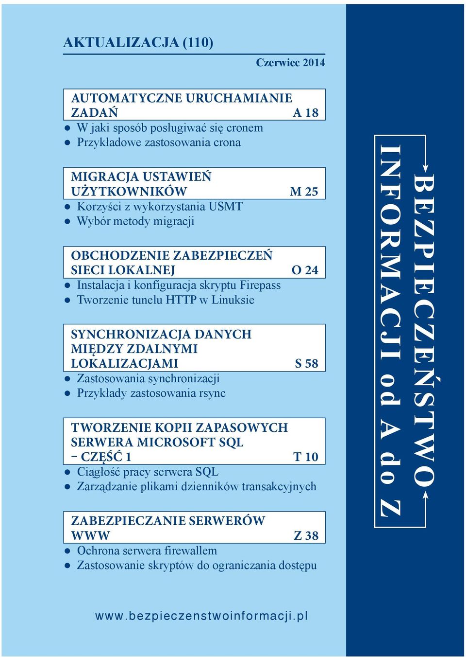 ZDALNYMI LOKALIZACJAMI S 58 Zastosowania synchronizacji Przykłady zastosowania rsync TWORZENIE KOPII ZAPASOWYCH SERWERA MICROSOFT SQL CZĘŚĆ 1 T 10 Ciągłość pracy serwera SQL Zarządzanie