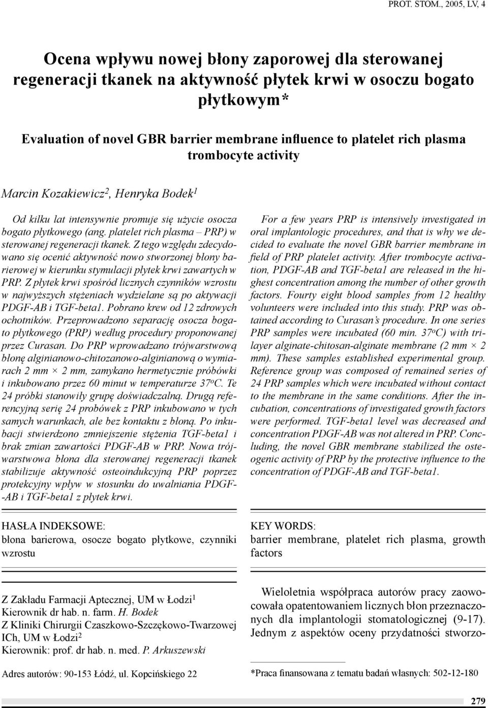 rich plasma trombocyte activity Marcin Kozakiewicz 2, Henryka Bodek 1 Od kilku lat intensywnie promuje się użycie osocza bogato płytkowego (ang.