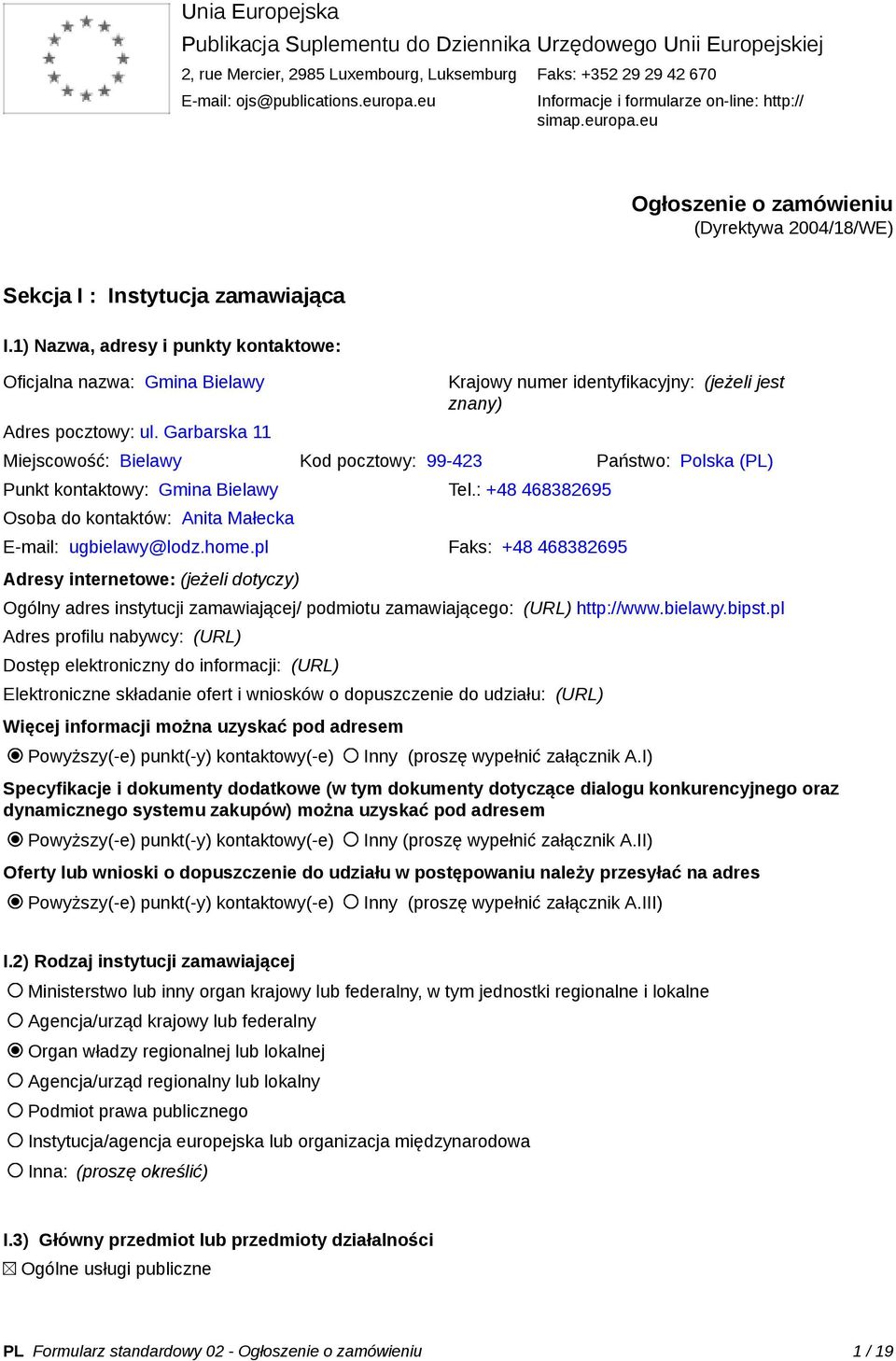 1) Nazwa, adresy i punkty kontaktowe: Oficjalna nazwa: Gmina Bielawy Adres pocztowy: ul.