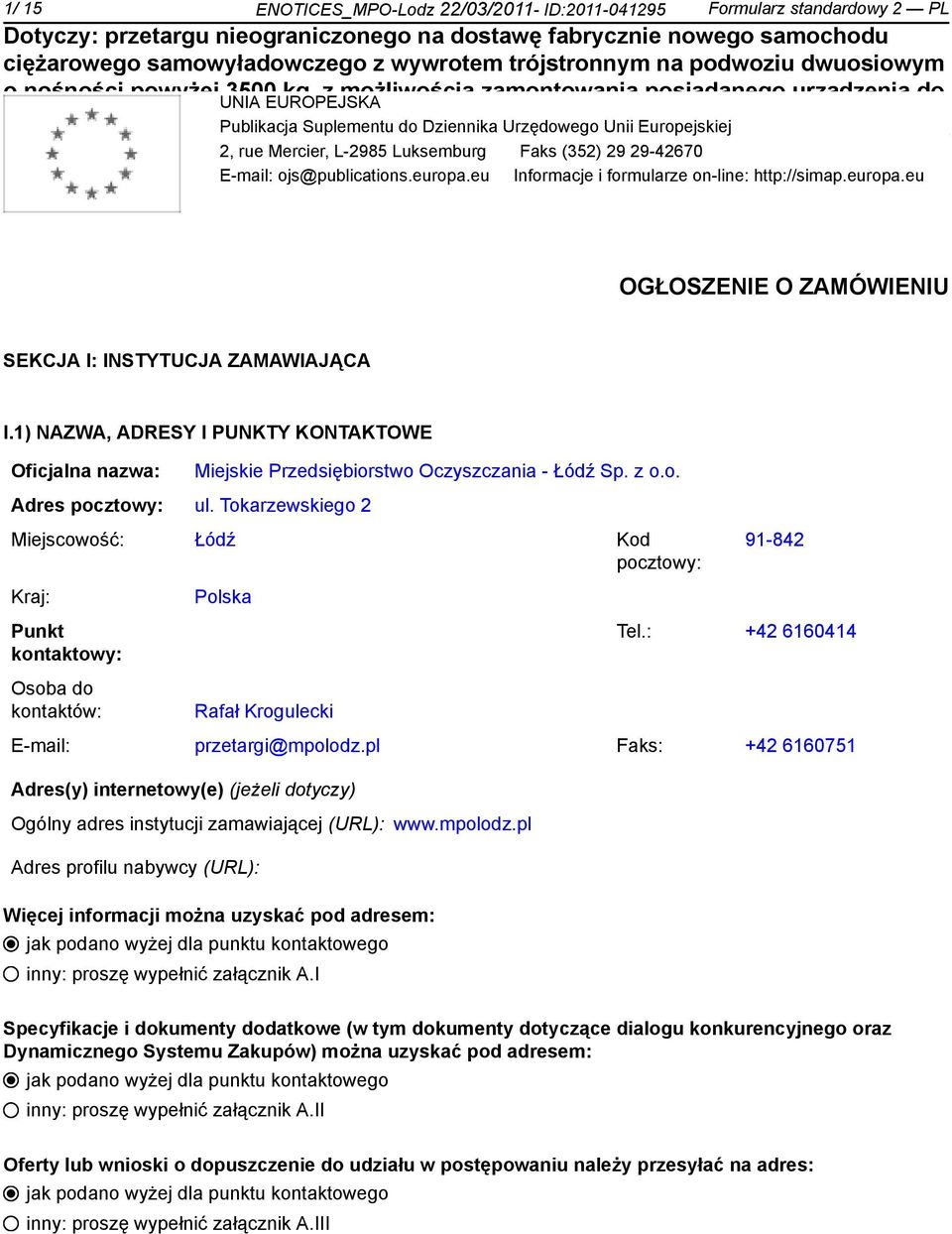 firmy GLOBAL raz transprtu 4 szt. kabin WC. Publikacja Suplementu d Dziennika Urzędweg Unii Eurpejskiej 2, rue Mercier, L-2985 Luksemburg Faks (352) 29 29-42670 E-mail: js@publicatins.eurpa.