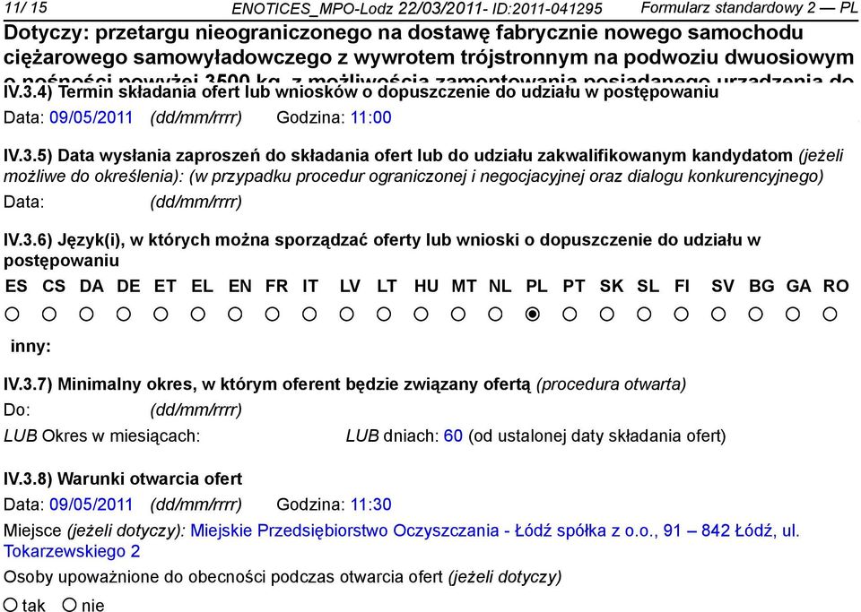 5) Data wysłania zaprszeń d składania fert lub d udziału zakwalifikwanym kandydatm (jeżeli mżliwe d kreślenia): (w przypadku prcedur granicznej i negcjacyjnej raz dialgu knkurencyjneg) Data: