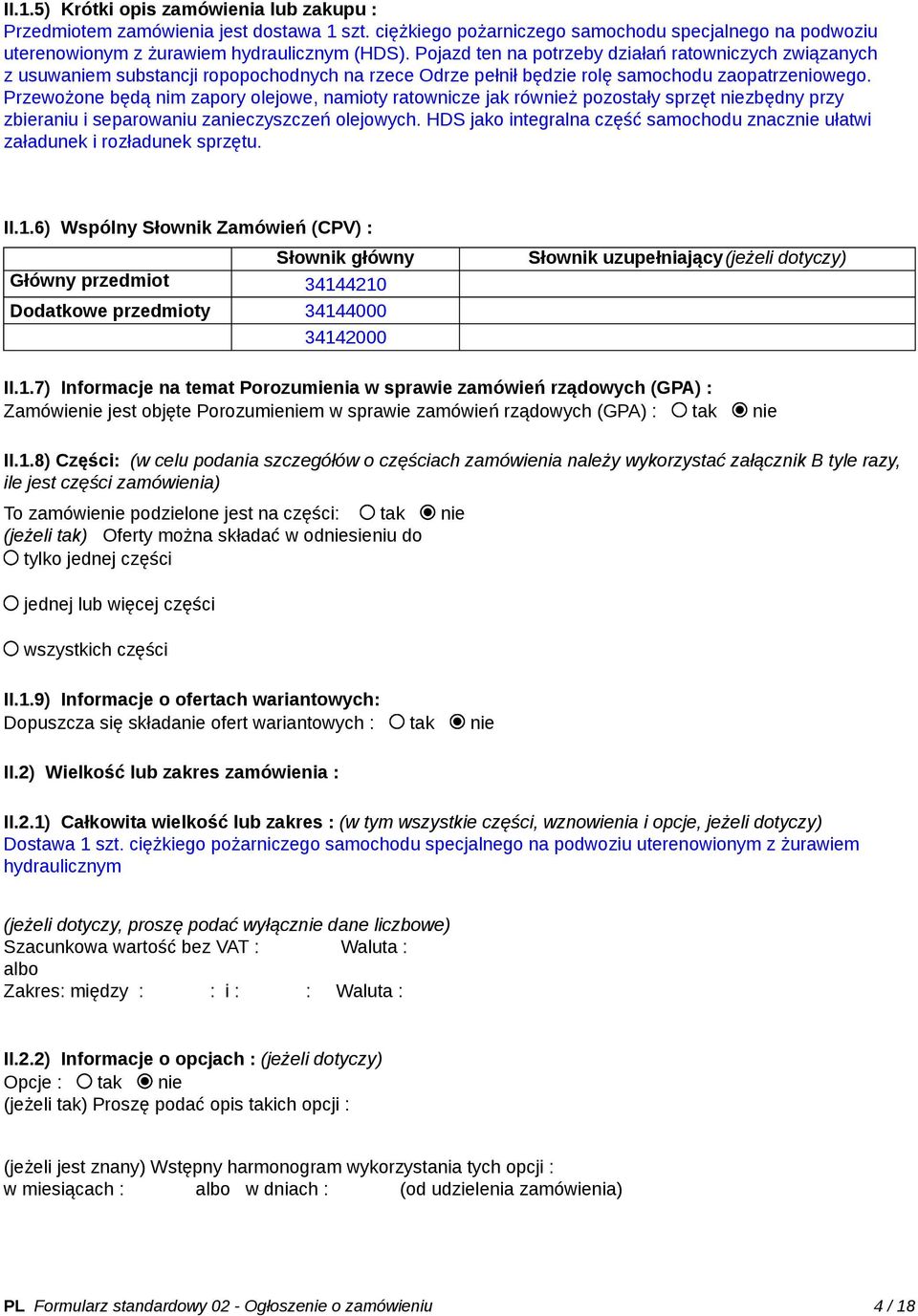 Przewożone będą nim zapory olejowe, namioty ratownicze jak również pozostały sprzęt niezbędny przy zbieraniu i separowaniu zanieczyszczeń olejowych.