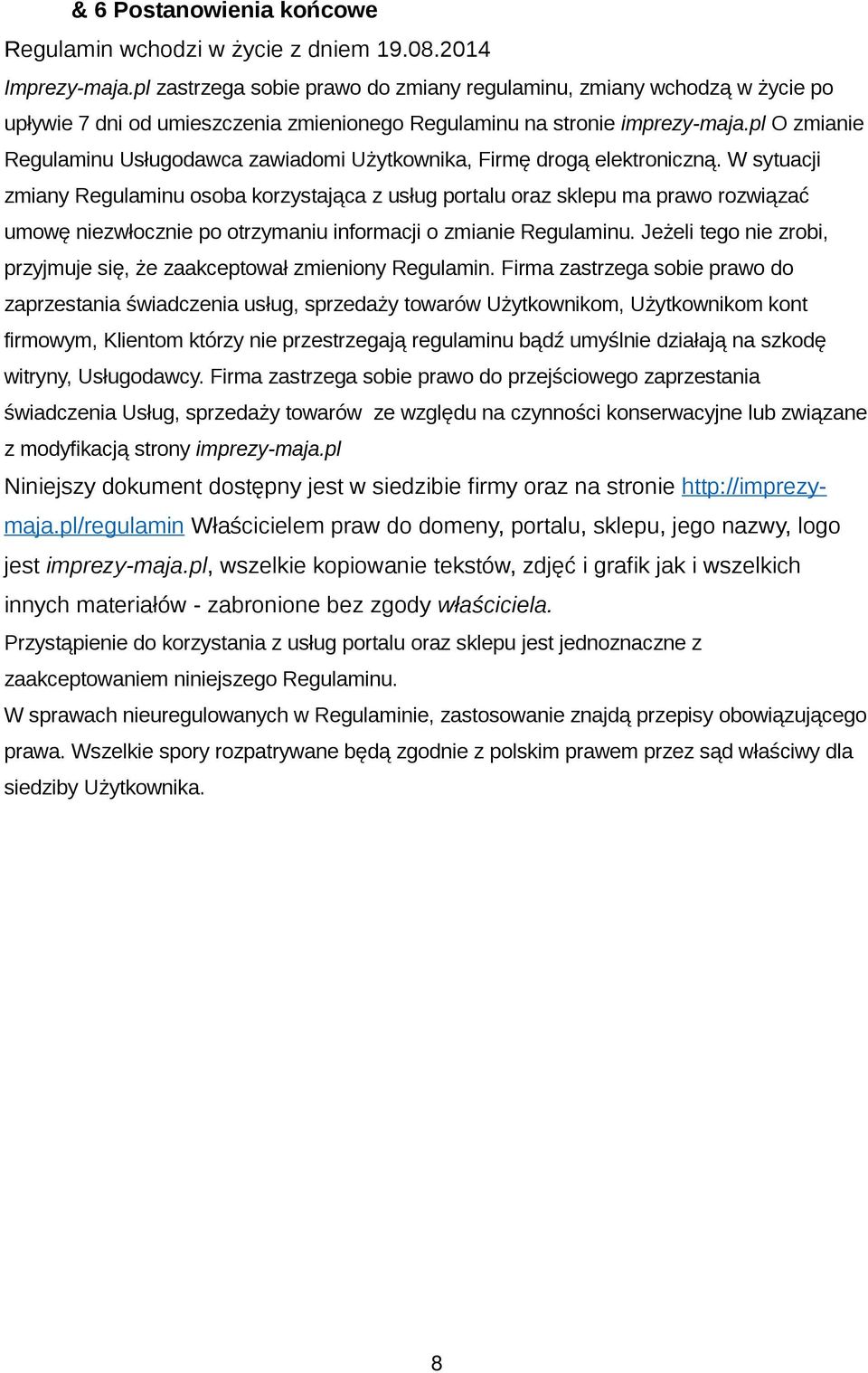 pl O zmianie Regulaminu Usługodawca zawiadomi Użytkownika, Firmę drogą elektroniczną.