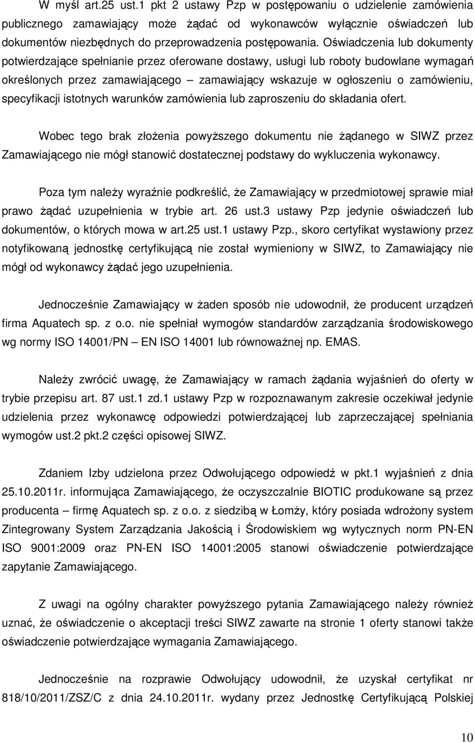 Oświadczenia lub dokumenty potwierdzające spełnianie przez oferowane dostawy, usługi lub roboty budowlane wymagań określonych przez zamawiającego zamawiający wskazuje w ogłoszeniu o zamówieniu,