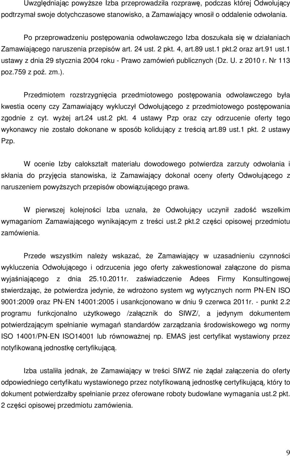 1 ustawy z dnia 29 stycznia 2004 roku - Prawo zamówień publicznych (Dz. U. z 2010 r. Nr 113 poz.759 z poź. zm.).