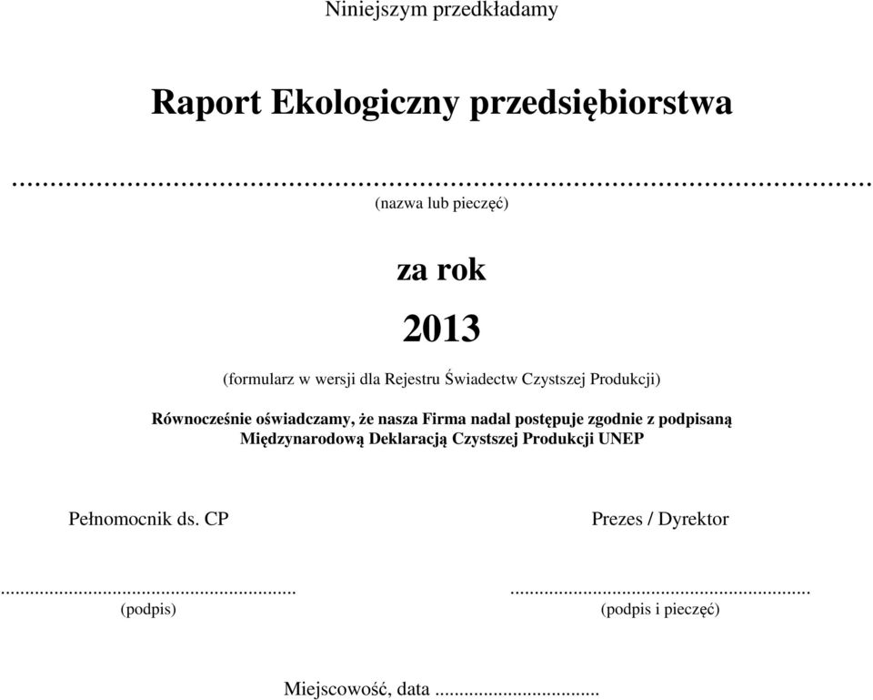 Równocześnie oświadczamy, że nasza Firma nadal postępuje zgodnie z podpisaną Międzynarodową