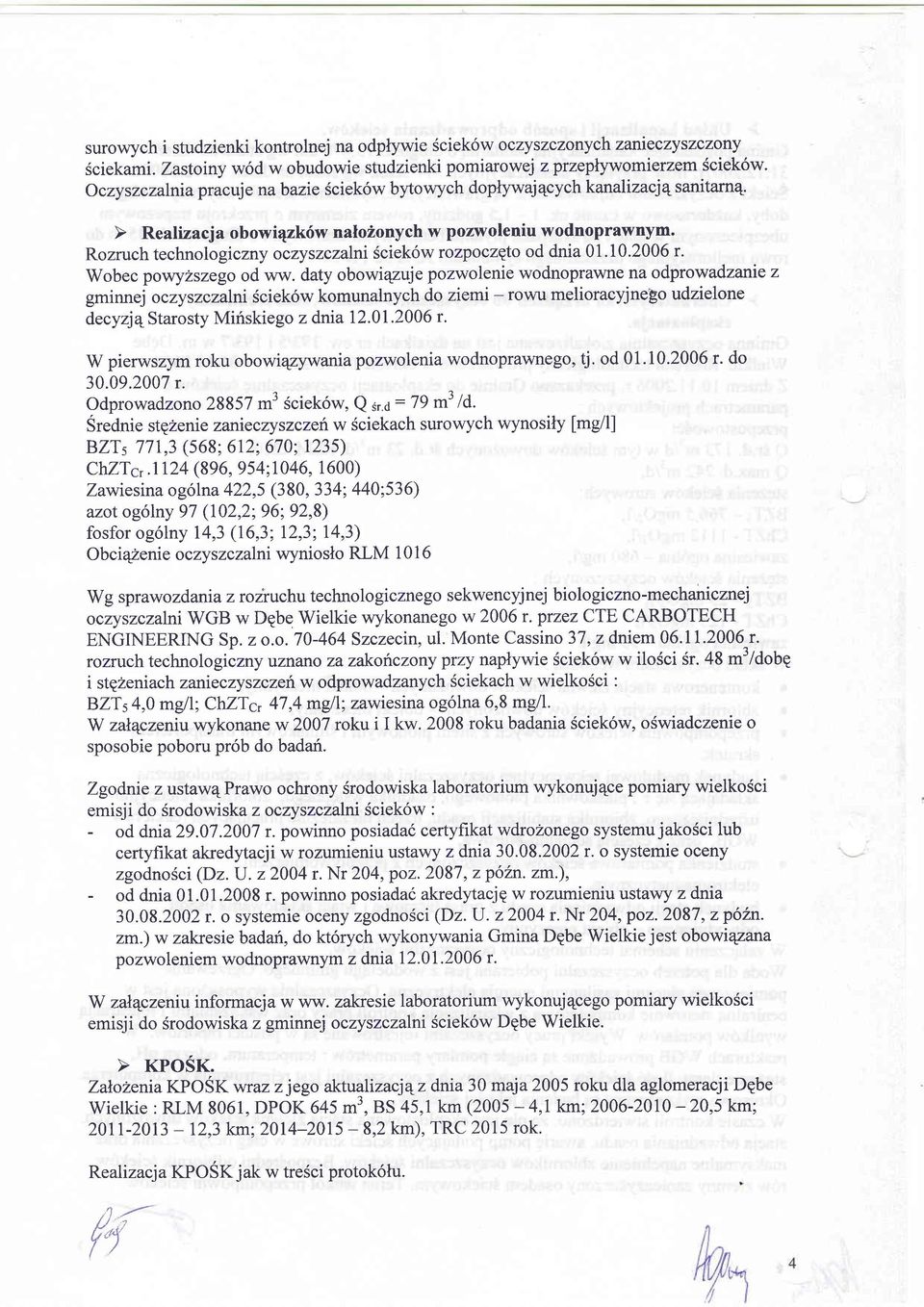 daty obowiqzuje pozwolenie wodnoprawne na odprowadzarie z gminnej oczyszczalni Sciek6w komunalnych do ziemi - rowtl melioracyjneso udzielone decyzjqstarosty Miriskiego z dnia 12.01.2006 r.