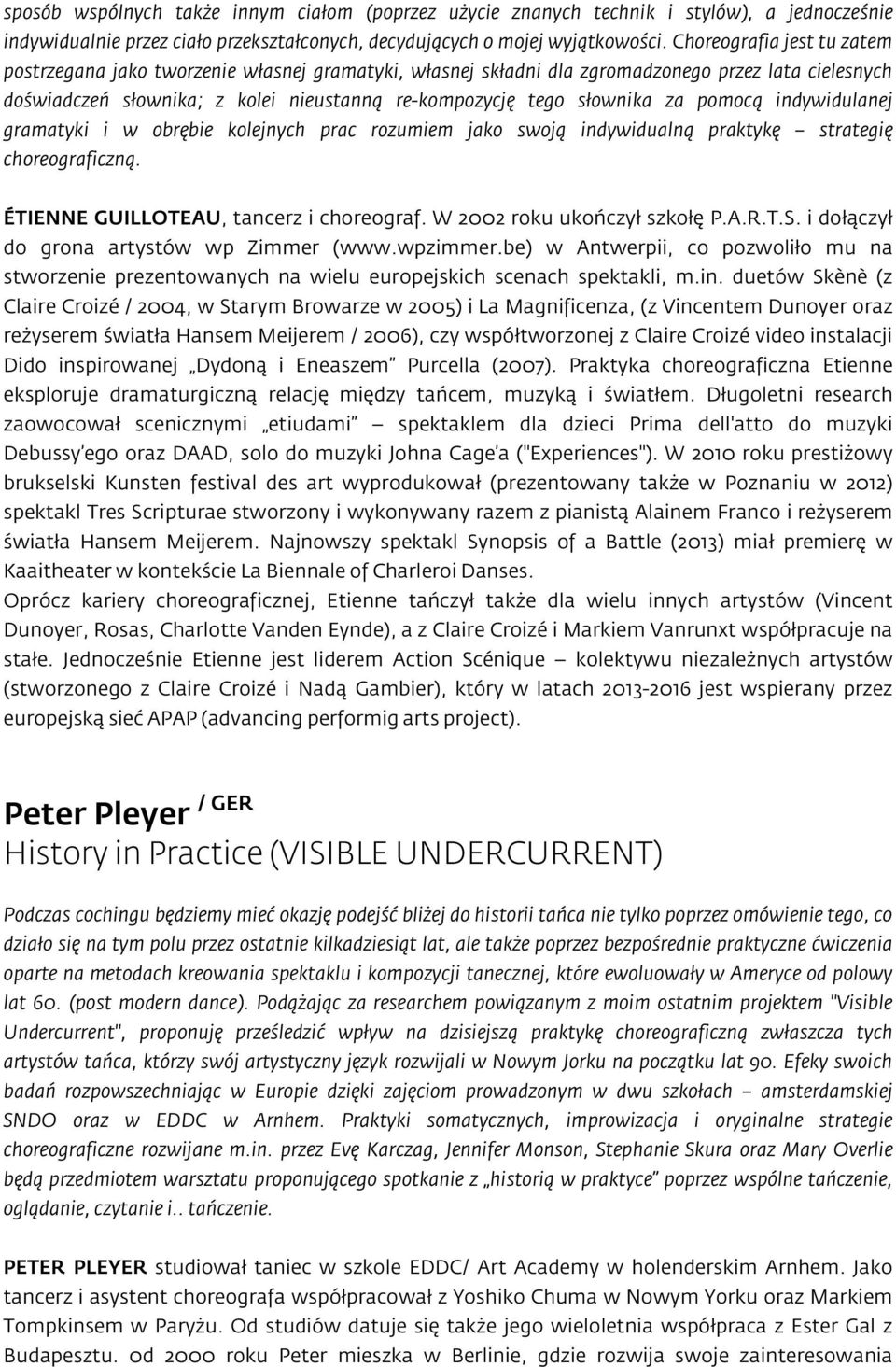 za pomocą indywidulanej gramatyki i w obrębie kolejnych prac rozumiem jako swoją indywidualną praktykę strategię choreograficzną. ÉTIENNE GUILLOTEAU, tancerz i choreograf.