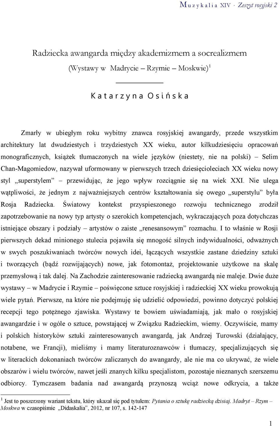 Chan-Magomiedow, nazywał uformowany w pierwszych trzech dziesięcioleciach XX wieku nowy styl superstylem przewidując, że jego wpływ rozciągnie się na wiek XXI.