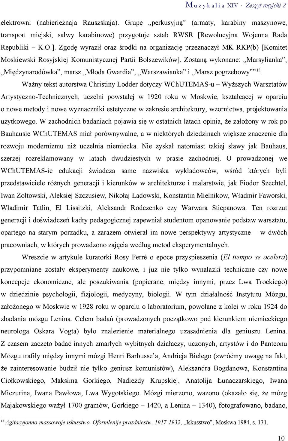 Zostaną wykonane: Marsylianka, Międzynarodówka, marsz Młoda Gwardia, Warszawianka i Marsz pogrzebowy 13.