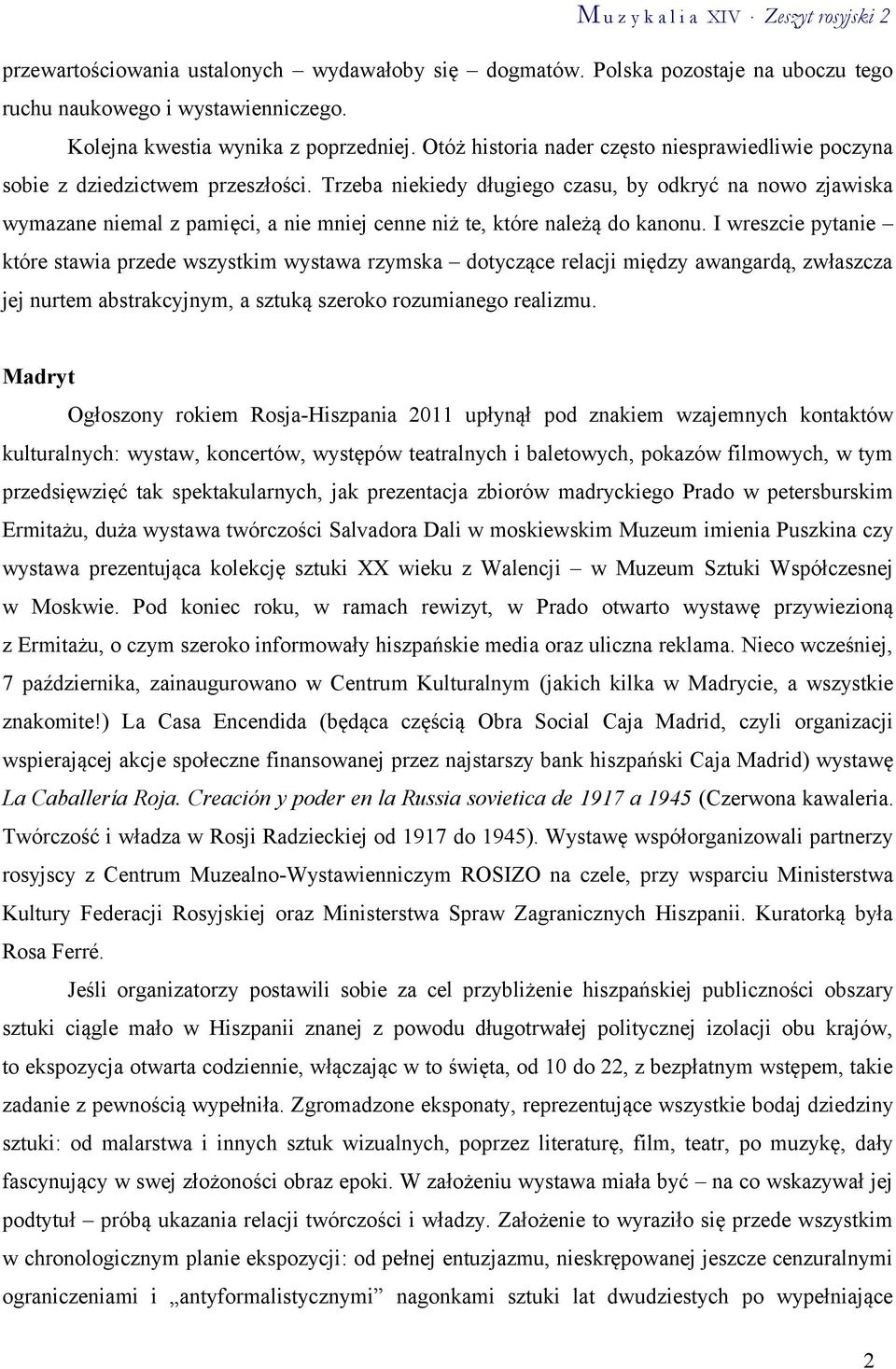 Trzeba niekiedy długiego czasu, by odkryć na nowo zjawiska wymazane niemal z pamięci, a nie mniej cenne niż te, które należą do kanonu.