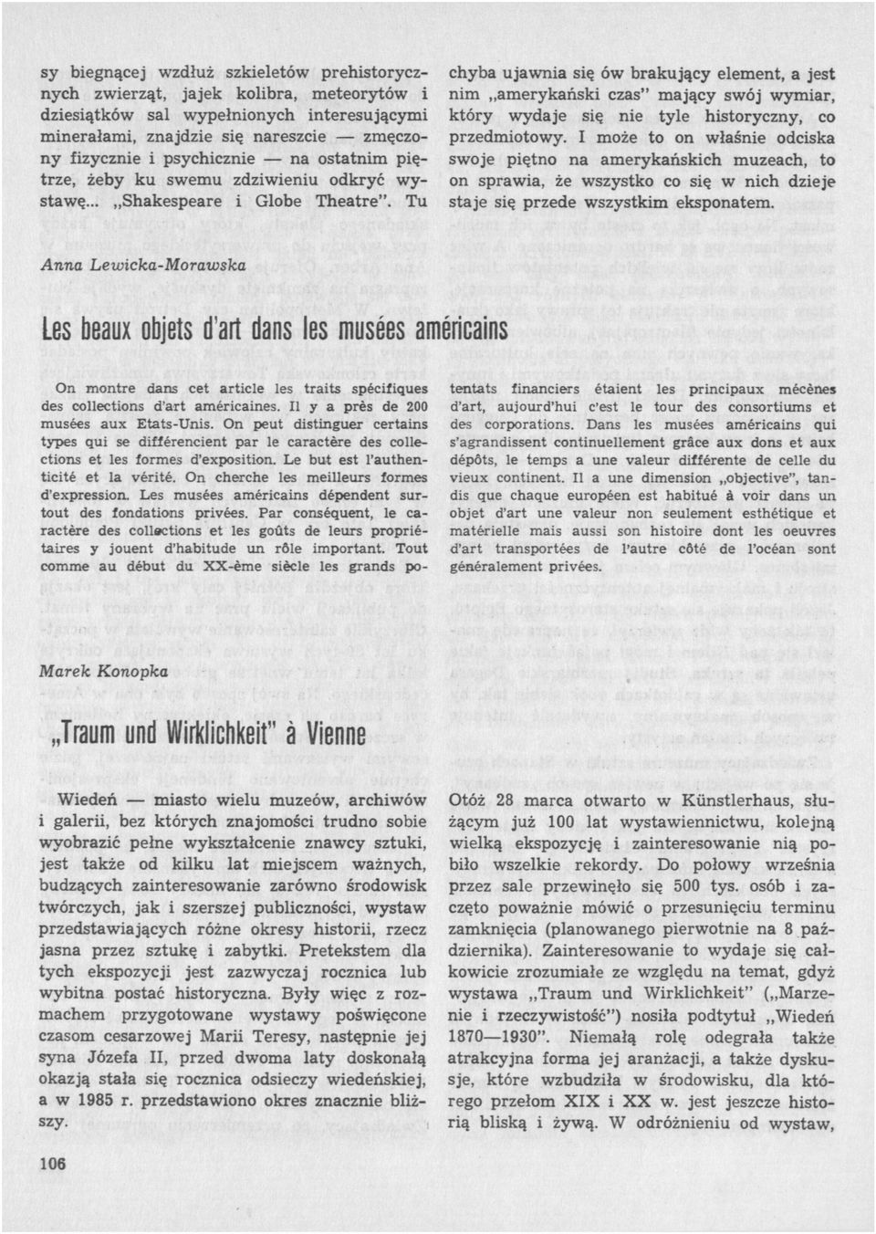 Tu chyba ujawnia się ów brakujący element, a jest nim amerykański czas" mający swój wymiar, który wydaje się nie tyle historyczny, co przedmiotowy.