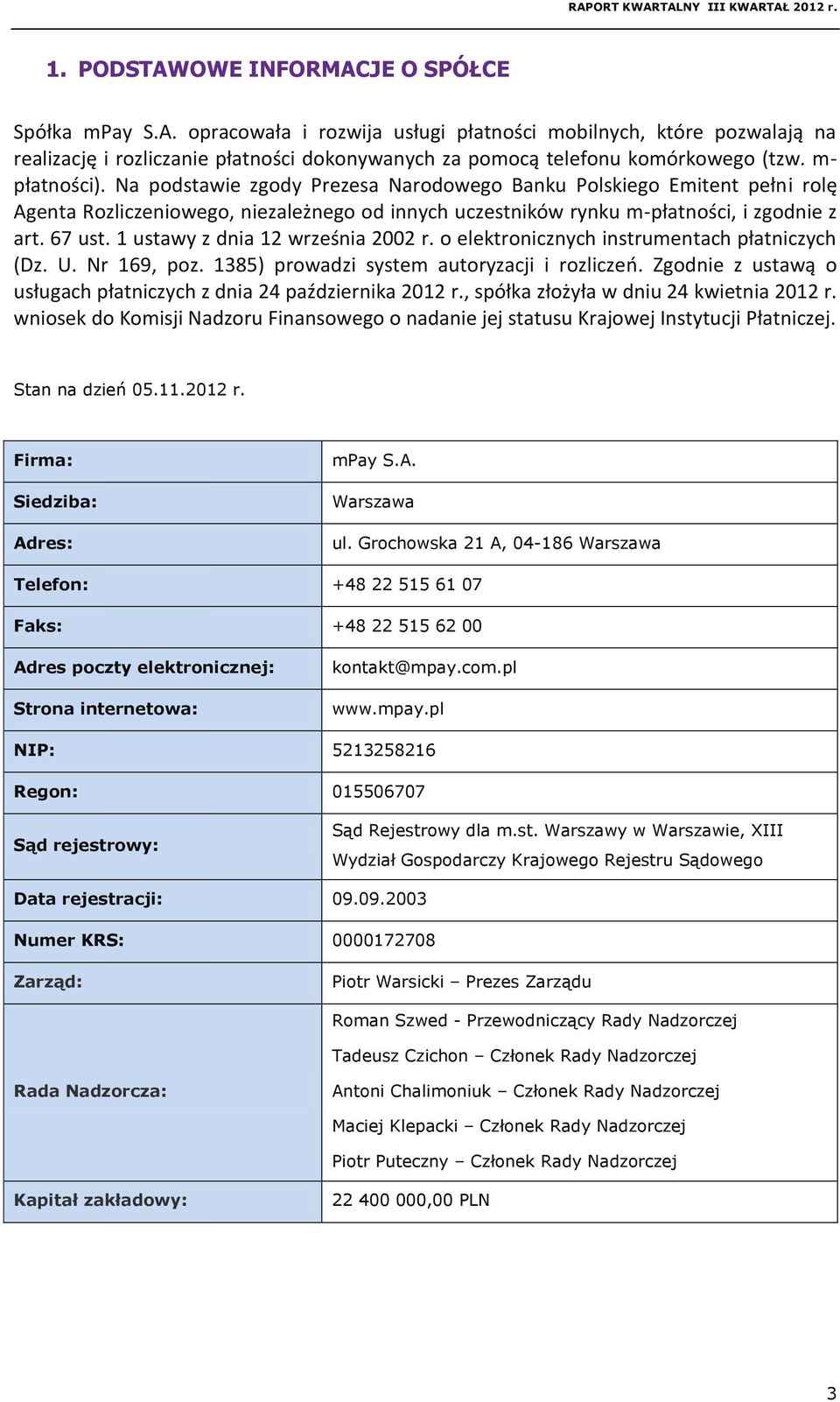 1 ustawy z dnia 12 września 2002 r. o elektronicznych instrumentach płatniczych (Dz. U. Nr 169, poz. 1385) prowadzi system autoryzacji i rozliczeń.