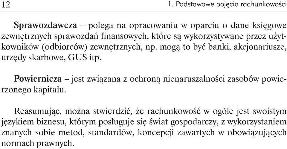 Powiernicza jest związana z ochroną nienaruszalności zasobów powierzonego kapitału.