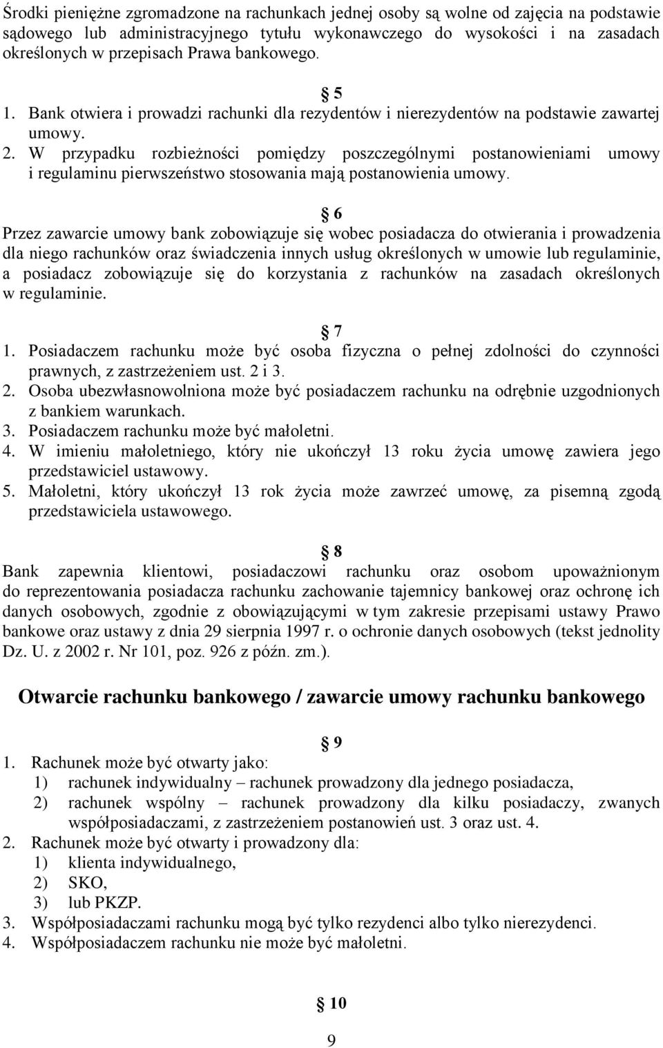 W przypadku rozbieżności pomiędzy poszczególnymi postanowieniami umowy i regulaminu pierwszeństwo stosowania mają postanowienia umowy.